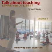 Talk about Teaching, Vol. 1 - Lehre was Du liebst - Dein Weg zum Experten