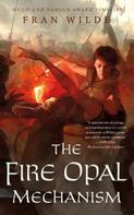 Fran Wilde: The Fire Opal Mechanism 
