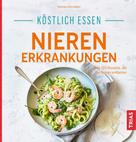 Barbara Börsteken: Köstlich essen Nierenerkrankungen 