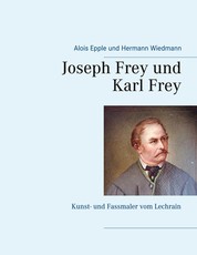 Joseph Frey und Karl Frey - Kunst- und Fassmaler vom Lechrain