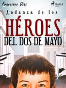 Francisco Díaz Valladares: Andanza de los héroes del dos de mayo 