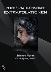 EXTRAPOLATIONEN - SCIENCE FICTION - WERKAUSGABE, BAND 1 - Ausgewählte Erzählungen und Kurzgeschichten