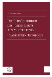 Die Persönlichkeit des Joseph Beuys als Modell einer Plastischen Theologie