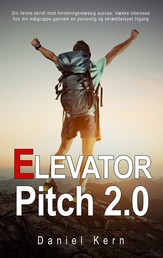 Elevator Pitch 2.0 - Din første skridt mod forretningsmæssig succes: Vække interesse hos din målgruppe gennem en personlig og skræddersyet tilgang