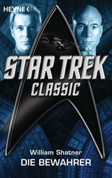Star Trek - Classic: Die Bewahrer - Roman