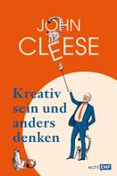 John Cleese: Kreativ sein und anders denken – Eine Anleitung vom legendären Monthy Python Komiker ★★★★