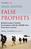 Nigel Ashton: False Prophets 