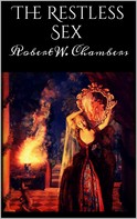 Robert W. Chambers: The Restless Sex 
