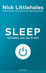 Sleep - Schlafen wie die Profis - Das Buch vom Schlaf-Coach internationaler Spitzensportler -