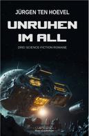 Jürgen ten Hoevel: Unruhen im All – Drei Science-Fiction-Romane 