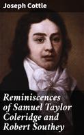 Joseph Cottle: Reminiscences of Samuel Taylor Coleridge and Robert Southey 