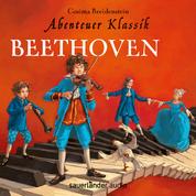 Beethoven - Abenteuer Klassik (Autorinnenlesung mit Musik)