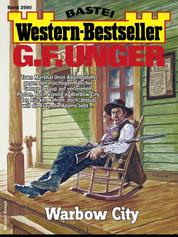 G. F. Unger Western-Bestseller 2660 - Warbow City