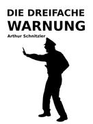 Arthur Schnitzler: Die dreifache Warnung 