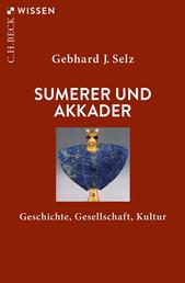 Sumerer und Akkader - Geschichte, Gesellschaft, Kultur