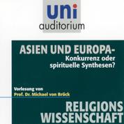 Asien und Europa - Konkurrenz oder spirituelle Synthesen? Vorlesung