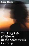 Alice Clark: Working Life of Women in the Seventeenth Century 