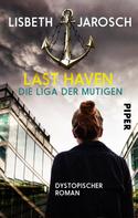 Lisbeth Jarosch: Last Haven – Die Liga der Mutigen ★★★