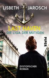 Last Haven – Die Liga der Mutigen - Dystopischer Roman