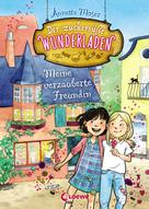 Annette Moser: Der zuckersüße Wunderladen (Band 1) - Meine verzauberte Freundin ★★★★