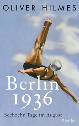 Berlin 1936 - Sechzehn Tage im August