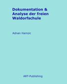 Adnan Hamzic: Dokumentation & Analyse der freien Waldorfschule 