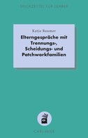 Katja Baumer: Elterngespräche mit Trennungs-, Scheidungs- und Patchworkfamilien 