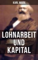 Karl Marx: Lohnarbeit und Kapital 