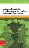 Helmwart Hierdeis: Austauschprozesse: Psychoanalyse und andere Humanwissenschaften 
