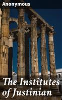 Anonymous: The Institutes of Justinian 