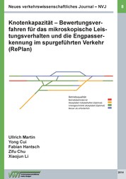 Neues verkehrswissenschaftliches Journal NVJ - Ausgabe 8 - Knotenkapazität - Bewertungsverfahren für das mikroskopische Leistungsverhalten und die Engpasserkennung im spurgeführten Verkehr (RePlan)