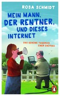 Rosa Schmidt: Mein Mann, der Rentner, und dieses Internet ★★★★