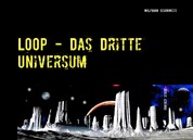 LOOP - Das Dritte Universum - Die Geschichte einer abenteuerlichen Reise zwischen den Sternen.
