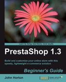 John Horton: PrestaShop 1.3 Beginner's Guide 