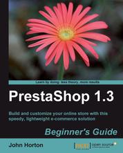 PrestaShop 1.3 Beginner's Guide - Build and customize your online store with this speedy, lightweight e-commerce solution