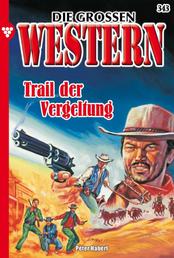 Die großen Western 343 - Trail der Vergeltung