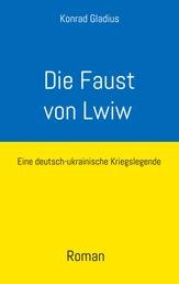 Die Faust von Lwiw - Eine deutsch-ukrainische Kriegslegende