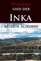 Arthur Schurig: Pizarro und der Inka 
