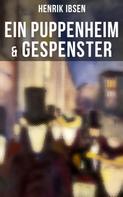 Henrik Ibsen: Henrik Ibsen: Ein Puppenheim & Gespenster 