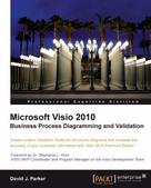 David J. Parker: Microsoft Visio 2010 Business Process Diagramming and Validation 