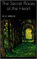 H. G. Wells: The Secret Places of the Heart 