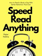 Peter Hollins: Speed Read Anything 