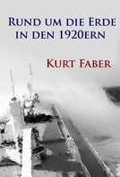 Kurt Faber: Rund um die Erde in den 1920ern 