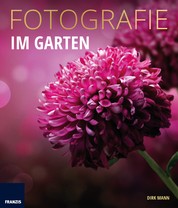 Fotografie Im Garten - Die neue Fotoschule für Blumen- und Gartenfreunde