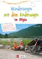 Rosemarie Stöffel: Wandern mit Kinderwagen im Allgäu 