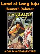 Kenneth Robeson: Land of Long Juju 