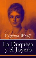 Virginia Woolf: La Duquesa y el Joyero 