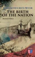 Sara Agnes Rice Pryor: The Birth of the Nation (Illustrated Edition) 