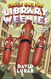 Check Out the Library Weenies - And Other Warped and Creepy Tales