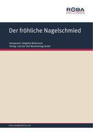 Siegfried Bethmann: Der fröhliche Nagelschmied 